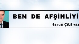 BEN  DE  AFŞİNLİYİM /Harun Çitil yazdı.