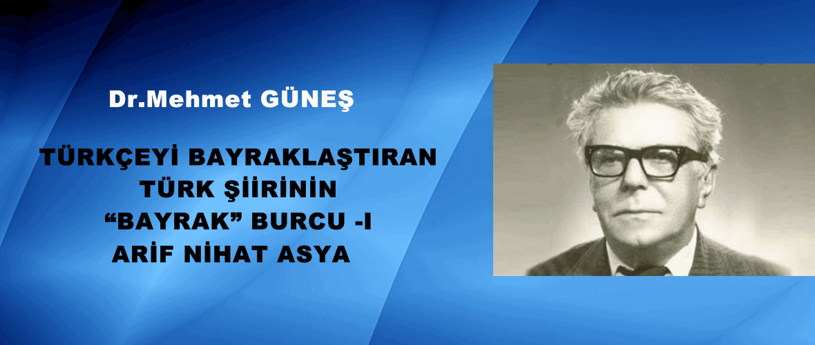 TÜRKÇEYİ BAYRAKLAŞTIRAN TÜRK ŞİİRİNİN “BAYRAK” BURCU -I