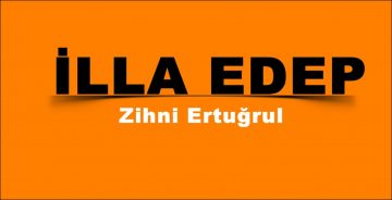 İLLA EDEP