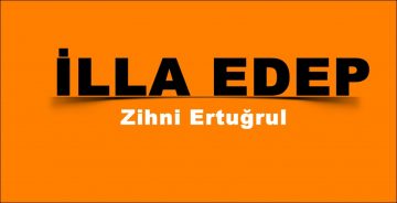 İLLA EDEP 