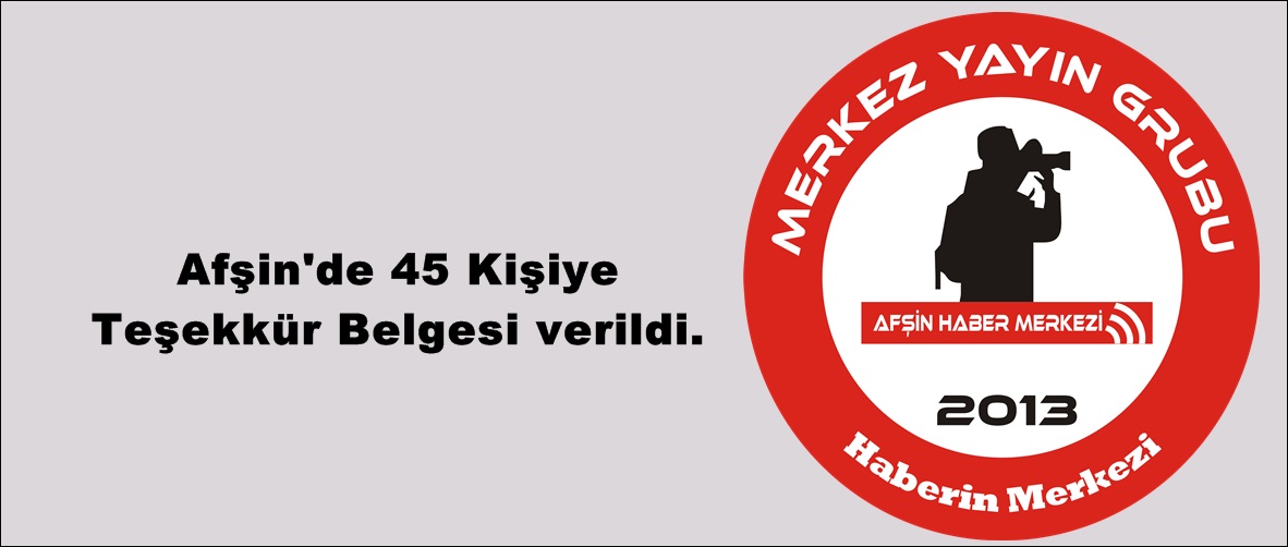 Afşin’de 45 Kişiye Teşekkür Belgesi verildi.