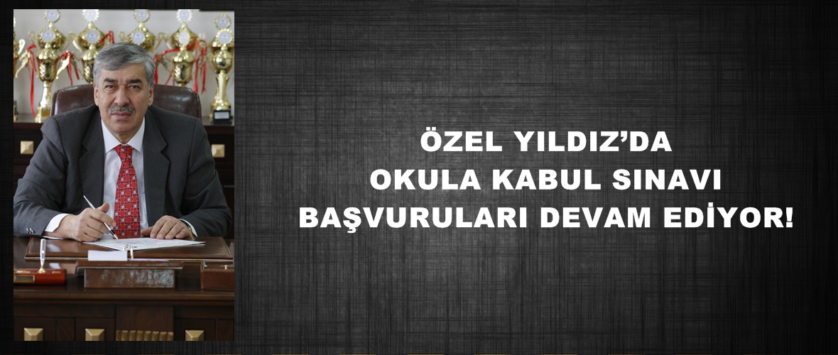 ÖZEL YILDIZ’DA OKULA KABUL SINAVI BAŞVURULARI DEVAM EDİYOR!