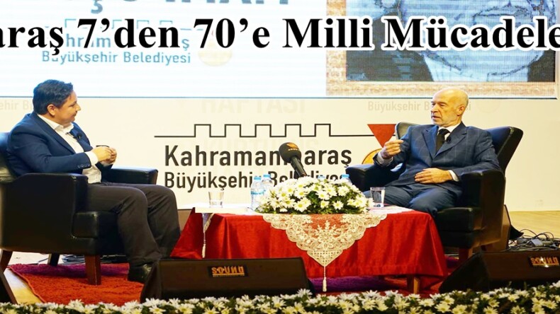 “Maraş 7’den 70’e Milli Mücadeledir”