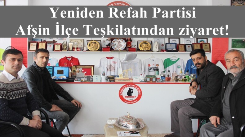 Yeniden Refah Partisi Afşin İlçe Teşkilatından ziyaret!