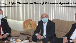 Ali Öztunç, Afşin Ticaret ve Sanayi Odasına ziyarette bulundu!