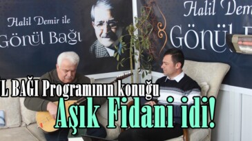 GÖNÜL BAĞI Programının konuğu Aşık Fidani idi!