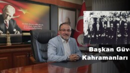 Başkan Güven,Kahramanları andı!