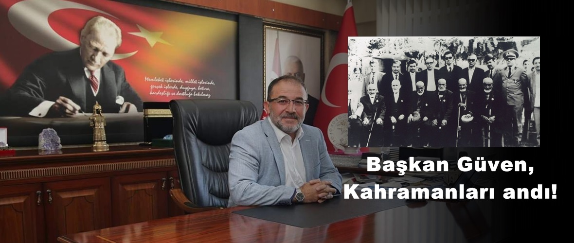 Başkan Güven,Kahramanları andı!