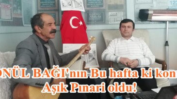 GÖNÜL BAĞI’nın Bu hafta ki konuğu Aşık Pınari oldu!
