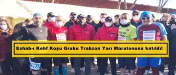 Eshab-ı Kehf Koşu Grubu Trabzon Yarı Maratonuna katıldı!