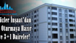 Açıkgözler İnşaat’dan Satlık Oturmaya Hazır 1+1 ve 3+1 Daireler!