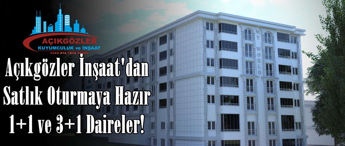 Açıkgözler İnşaat’dan Satlık Oturmaya Hazır 1+1 ve 3+1 Daireler!