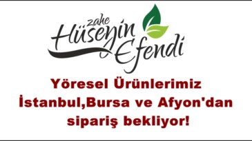 Yöresel Ürünlerimiz İstanbul,Bursa ve Afyon’dan sipariş bekliyor!