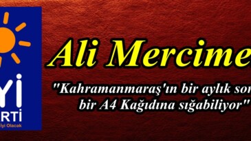 Ali Mercimek;”Kahramanmaraş’ın bir aylık sorunu bir A4 Kağıdına sığabiliyor”