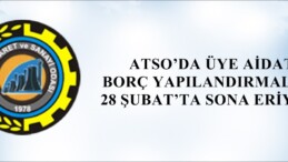 ATSO’DA ÜYE AİDAT BORÇ YAPILANDIRMALARI  28 ŞUBAT’TA SONA ERİYOR!