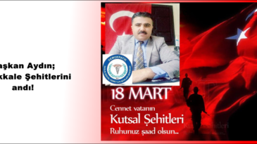 Başkan Aydın; Çanakkale Şehitlerini andı!