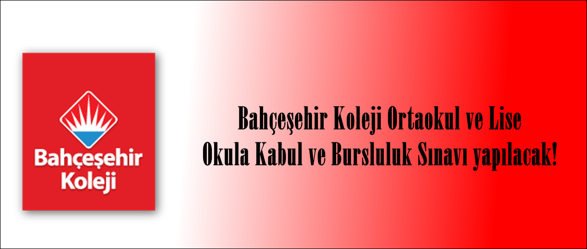 Bahçeşehir Koleji Ortaokul ve Lise Okula Kabul ve Bursluluk Sınavı yapılacak!