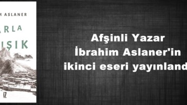 Afşinli Yazar İbrahim Aslaner’in ikinci eseri yayınlandı!