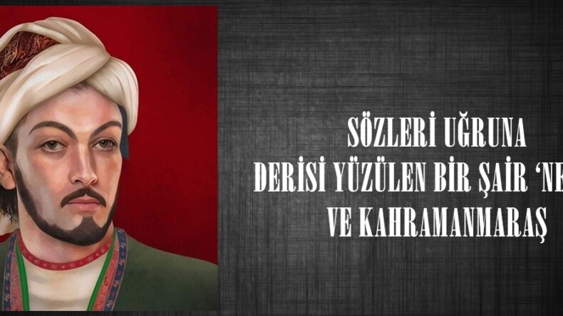 SÖZLERİ UĞRUNA DERİSİ YÜZÜLEN BİR ŞAİR ‘NESİMİ’ VE KAHRAMANMARAŞ