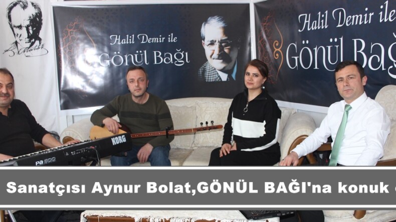 Ses Sanatçısı Aynur Bolat,GÖNÜL BAĞI’na konuk oldu!