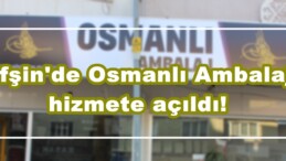 Afşin’de Osmanlı Ambalaj hizmete açıldı!