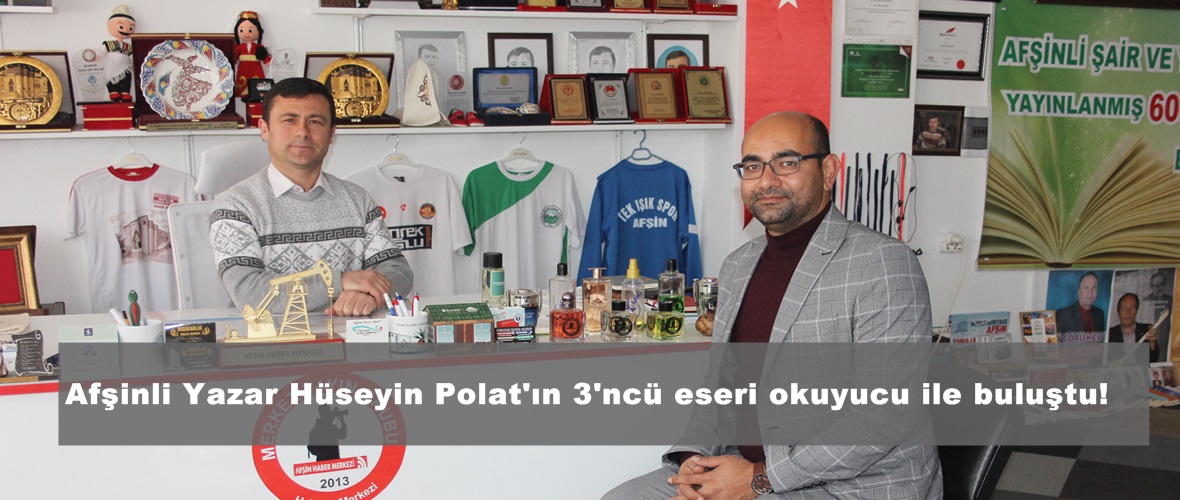 Afşinli Yazar Hüseyin Polat’ın 3’ncü eseri okuyucu ile buluştu!