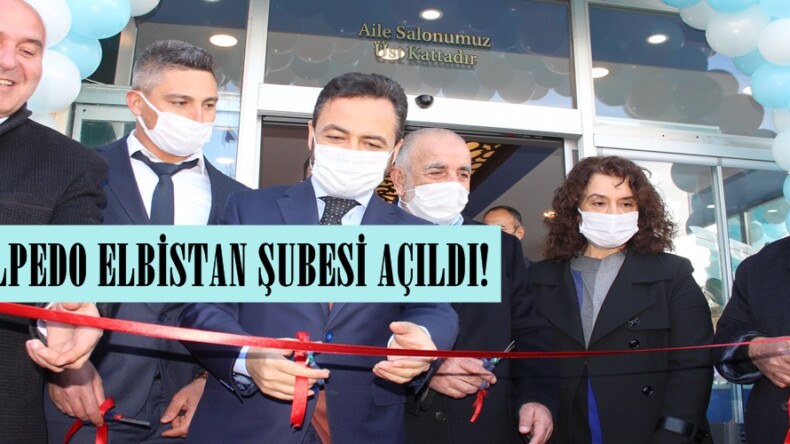 ALPEDO ELBİSTAN ŞUBESİ AÇILDI!