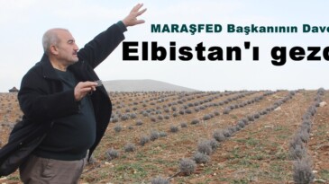 MARAŞFED Başkanının Davetiyle Elbistan’ı gezdik!