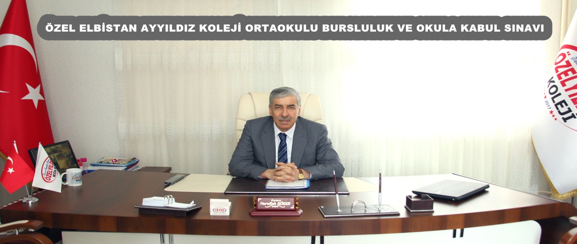 ÖZEL ELBİSTAN AYYILDIZ KOLEJİ ORTAOKULU BURSLULUK VE OKULA KABUL SINAVI