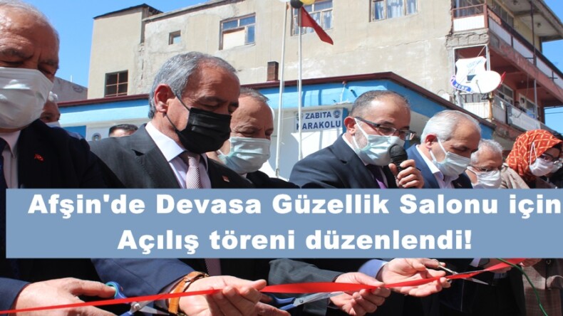 Afşin’de Devasa Güzellik Salonu için Açılış töreni düzenlendi!