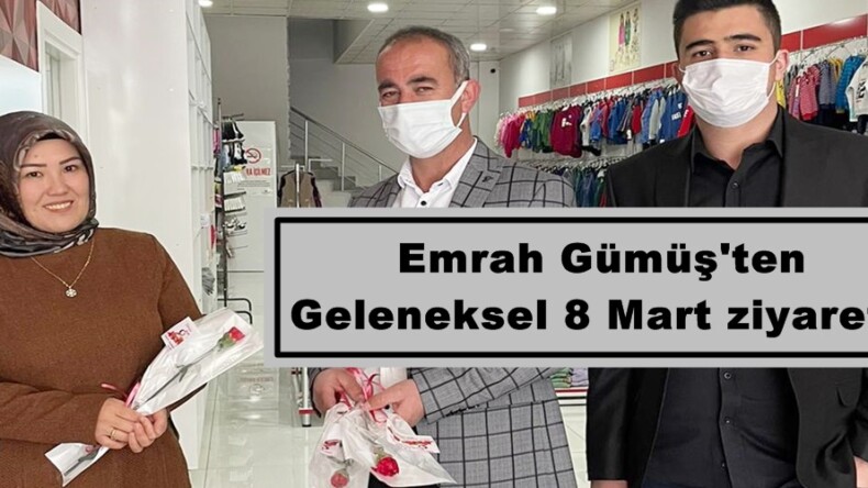 Emrah Gümüş’ten Geleneksel 8 Mart ziyareti!