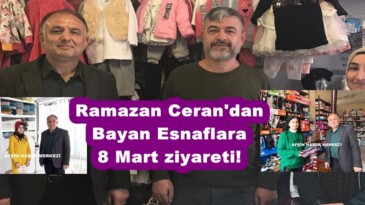 Ramazan Ceran’dan Bayan Esnaflara 8 Mart ziyareti!