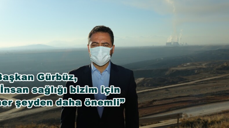 Başkan Gürbüz, “İnsan sağlığı bizim için her şeyden daha önemli”