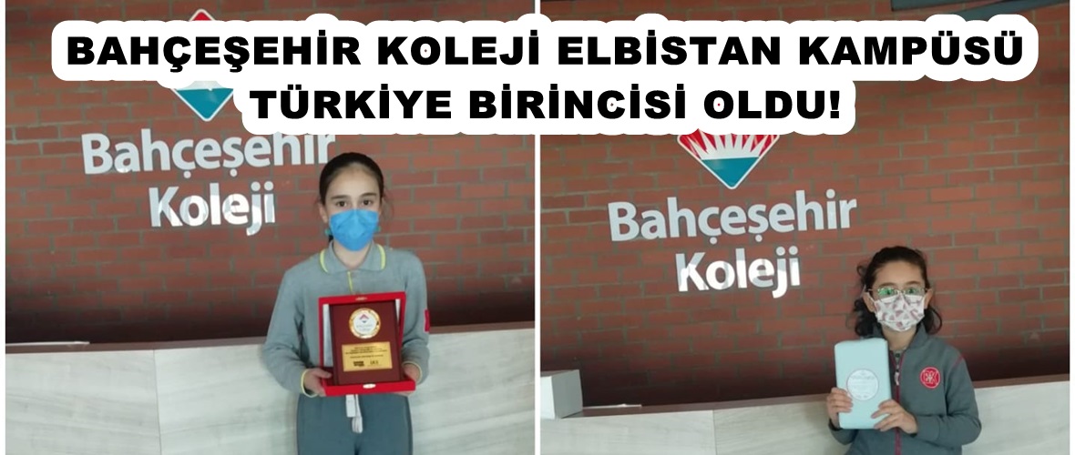 BAHÇEŞEHİR KOLEJİ ELBİSTAN KAMPÜSÜ TÜRKİYE BİRİNCİSİ OLDU!