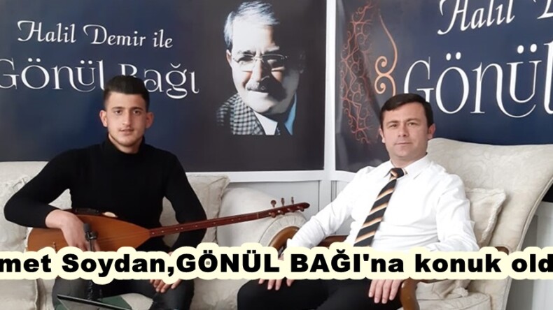 Samet Soydan,GÖNÜL BAĞI’na konuk oldu!