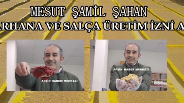 Mesut Şamil Şahan,Afşin’de Tarhana ve Salça Üretim izni aldı!