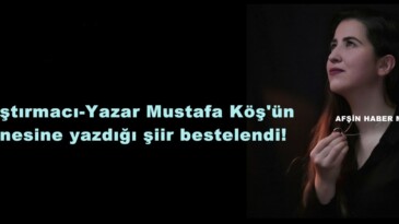 Araştırmacı-Yazar Mustafa Köş’ün Annesine yazdığı şiir bestelendi!