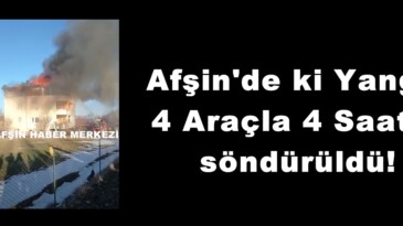 Afşin’de ki Yangın 4 Araçla 4 Saatte söndürüldü!