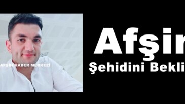 Afşin Şehidini bekliyor!
