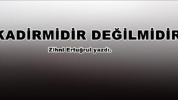 KADİRMİDİR DEĞİLMİDİR!