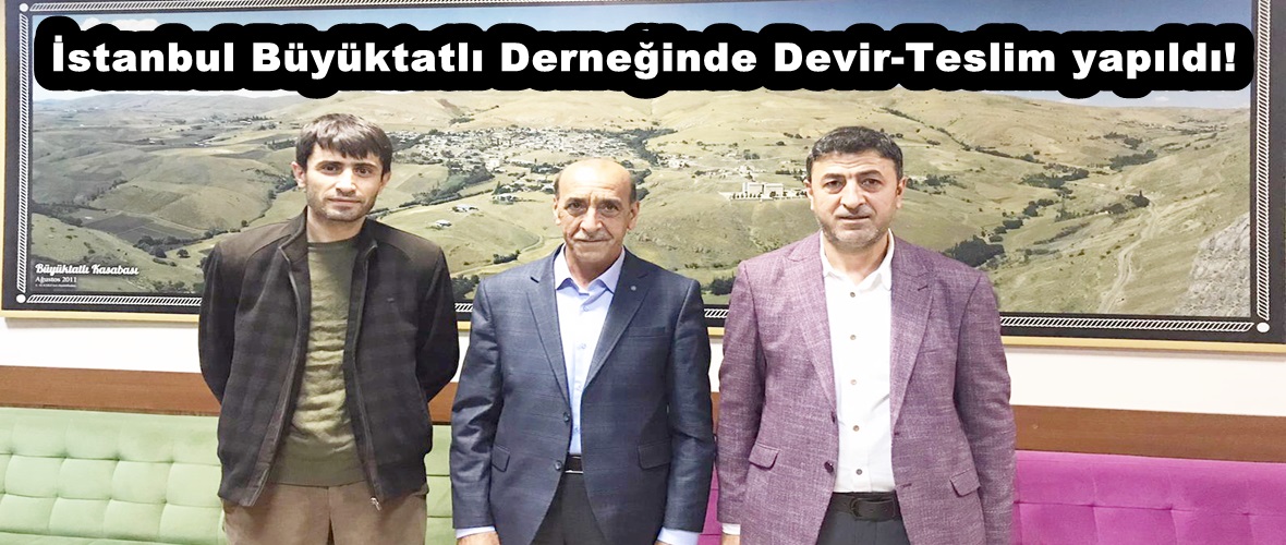 İstanbul Büyüktatlı Derneğinde Devir-Teslim yapıldı!