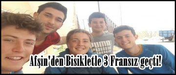 Afşin’den Bisikletle 3 Fransız geçti!