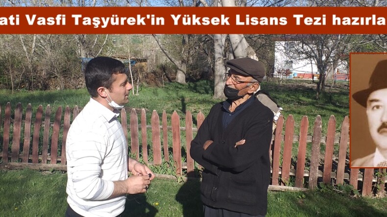 Hayati Vasfi Taşyürek’in Yüksek Lisans Tezi hazırlanıyor!
