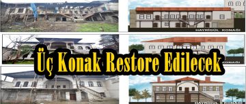 Üç Konak Restore Edilecek!