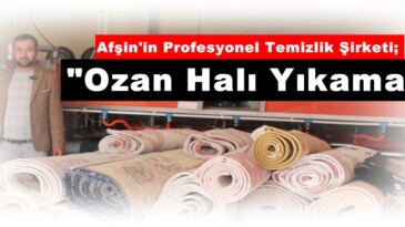 Afşin’in Profesyonel Temizlik Şirketi; “Ozan Halı Yıkama”