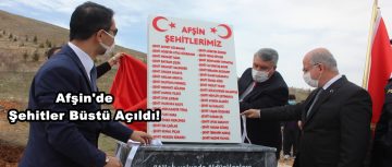 Afşin’de Şehitler için Büst açılışı yapıldı!