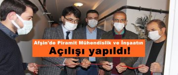 Afşin’de Piramit Mühendislik ve İnşaatın açılışı yapıldı!