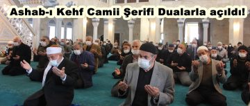 Ashab-ı Kehf Camii Şerifi Dualarla açıldı!