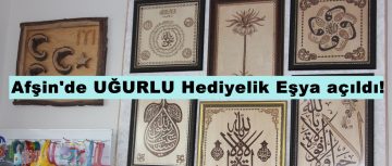 Afşin’de Uğurlu Hediyelik Eşya açıldı!