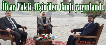 İftar Vakti Afşin’den Canlı yayınlandı.